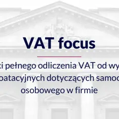 MDDP: Warunki pełnego odliczenia VAT od wydatków eksploatacyjnych dotyczących samochodu osobowego w firmie. Ewidencja przebiegu pojazdu dla celów VAT.