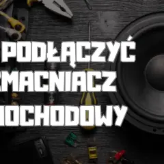 Jak podłączyć tubę i wzmacniacz do samochodu – proste kroki bez błędów