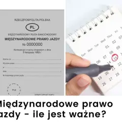 Międzynarodowe prawo jazdy na ile lat ważne? Sprawdź, czy musisz je odnawiać!