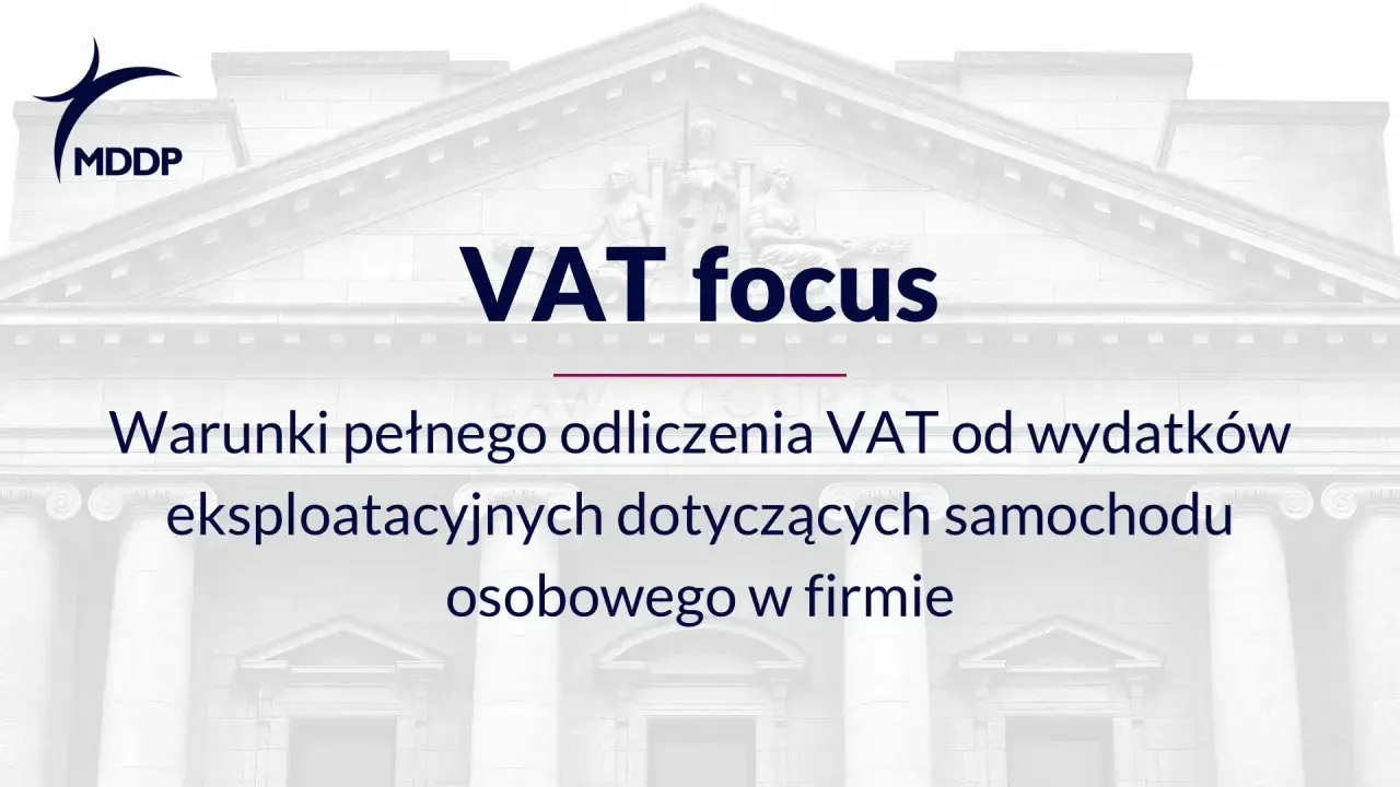 MDDP: Warunki pełnego odliczenia VAT od wydatków eksploatacyjnych dotyczących samochodu osobowego w firmie. Ewidencja przebiegu pojazdu dla celów VAT.